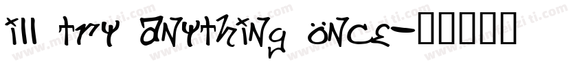 ill try anything once字体转换